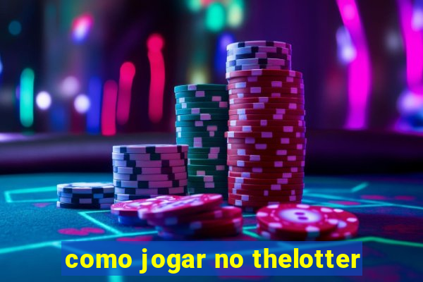 como jogar no thelotter